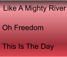 Like A Mighty River Oh Freedom This Is The Day